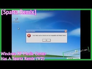 [Sparta Remix] Windows XP Media Center Has A Sparta Remix (V2)