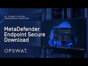 OPSWAT Central Management: MetaDefender Endpoint Secure Download