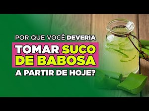 Por que Você deve tomar Suco de Babosa hoje mesmo!