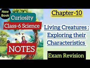 Class 6 Science | Chapter 10 Notes | Living Creature Exploring their Characteristics | Exam Revision