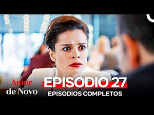 Amor de Novo 27. Episódio (Dublagem em Português)