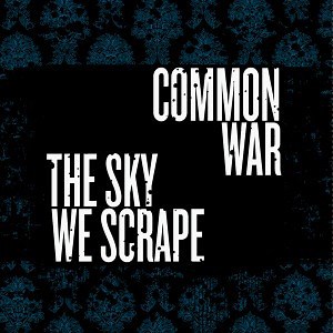 Common War / The Sky We Scrape - Common War / The Sky We Scrape