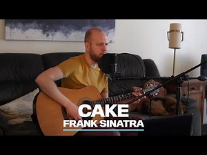 Cake - Frank Sinatra Cover