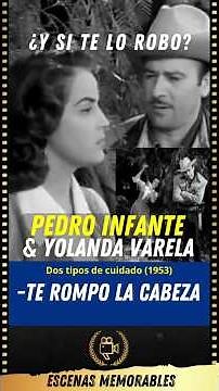 Pedro Infante & Yolanda Varela - Dos tipos de cuidado (1953) What if I steal it from you? - I'll ...
