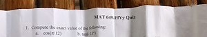 MAT 049-FfYy Quiz1. Compute the exact value of the following:... | Filo