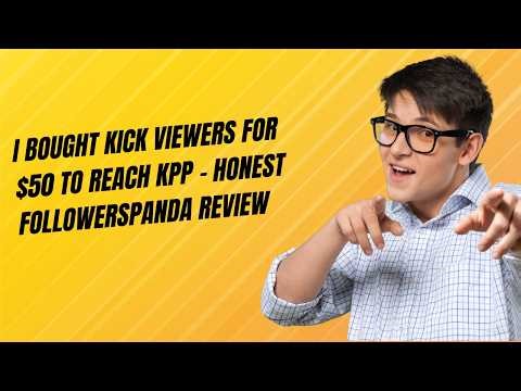 I Bought Kick Viewers for $50 to Reach KPP – Honest FollowersPanda Review