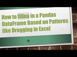 How to fillna in a Pandas DataFrame Based on Patterns like Dragging in Excel