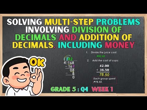 MATHEMATICS 5: QUARTER 4, WEEK 1 Solving Multi-Step Problems: Division and Addition of Decimals,