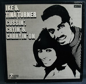 Ike & Tina Turner - Cussin', Cryin' & Carryin' On