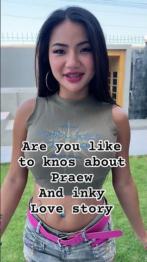 do you want to know abuot praew asia and inky love stories