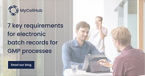 7 key requirements for electronic batch records for GMP processes