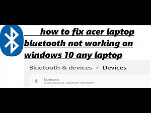 how to fix acer laptop bluetooth not working on windows 10