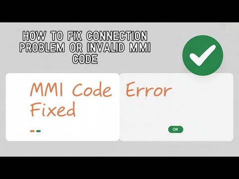 How To Fix Connection Problem Or Invalid MMI Code (2025 Easy Method)