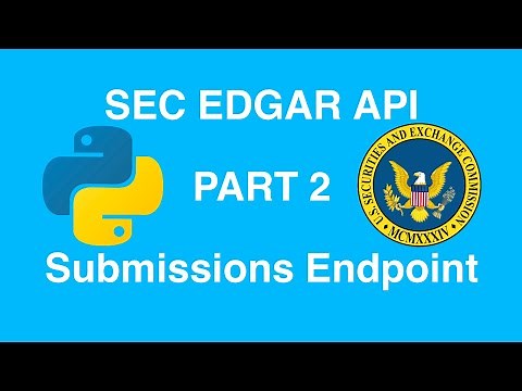 Get SEC Submission Data in Python with the EDGAR API (PART 2)