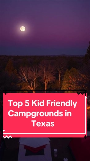Top 5 Kid-Friendly Campgrounds in Texas
