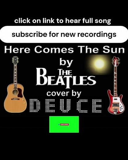 "Here Comes The Sun" Covered by DEUCE