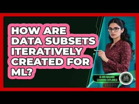 How Are Data Subsets Iteratively Created For ML?