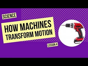 How Machines Transform Motion | Science Lesson