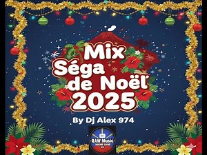 Mix Séga 2025 by Dj Alex 🇷🇪 | nouveauté 974 et Ambiance Noel