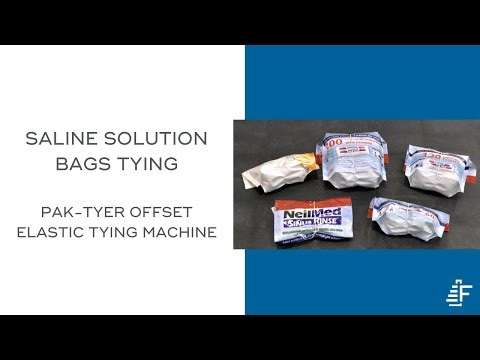 Tying Saline Solution Bags with the Pak-Tyer Offset | Efficient Elastic Tying for Medical Packaging