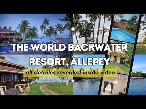 Backwaters and Beyond: The World Backwater Resort Adventure | Allepey luxury resort | Kerala Resorts