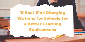 11 Best iPad Charging Stations for Schools in 2025