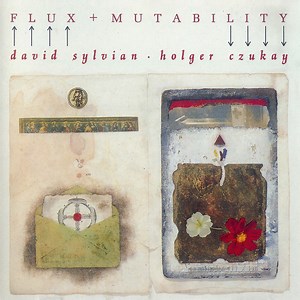 David Sylvian ∙ Holger Czukay - Flux   Mutability