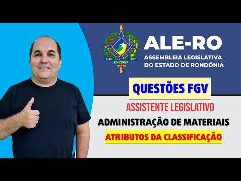 ALE-RO - Questões FGV - Administração de Materiais - Atributos da Classificação - Petronio Castro