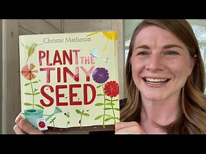 Plant the Tiny Seed an Interactive Children’s Book by Christie Matheson