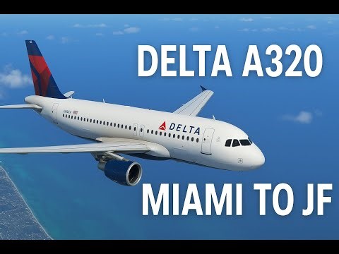 “Delta Airlines A320: Miami → JFK (MSFS)”