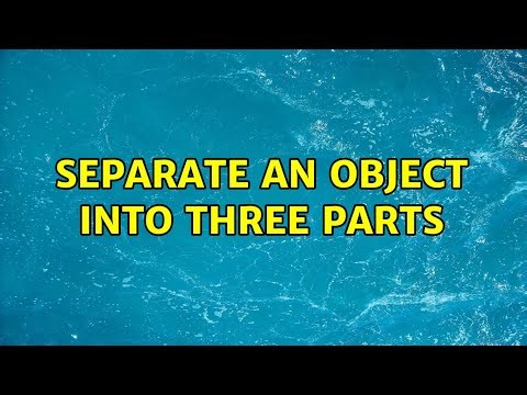 separate an object into three parts (3 Solutions!!)