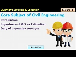 Quantity Surveying and Valuation (Estimation and Costing) - (Lecture - 1)