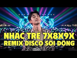 NHẠC TRẺ DISCO 8X 9X REMIX CỰC SÔI ĐỘNG✨DISCO MIX✔️NHẠC TRẺ DISCO 7X8X9X✔️QUỐC CHINH
