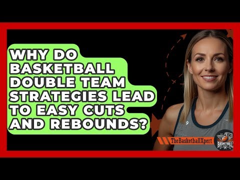 Why Do Basketball Double Team Strategies Lead To Easy Cuts And Rebounds? - The Basketball Xpert