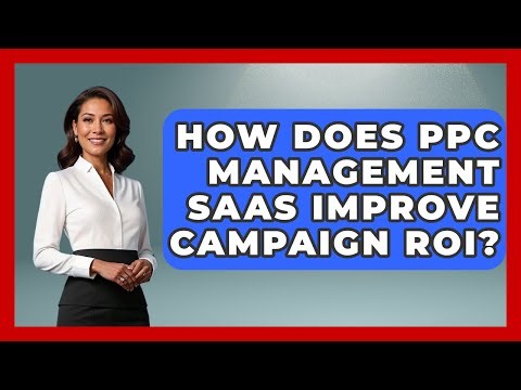 How Does PPC Management SaaS Improve Campaign ROI? | Saas Marketing Wizards News