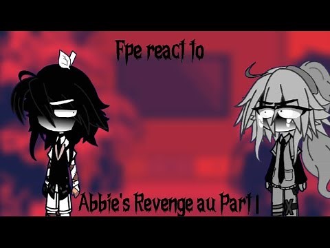 Fpe students(plus a special guest) react to Abbie's Revenge au Part |