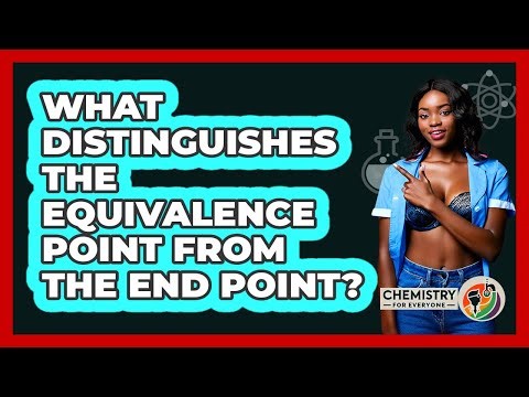 What Distinguishes The Equivalence Point From The End Point?