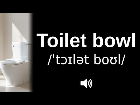 How to pronounce Toilet bowl (CORRECTLY!)