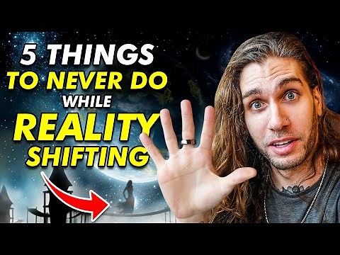 5 Things To NEVER Do While Reality Shifting