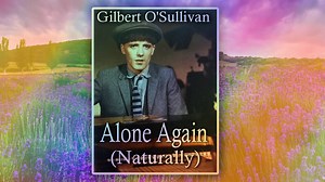 43K views · 1.2K reactions | "Alone Again, Naturally" by Gilbert O'Sullivan released, 18 February 1972 was one of the saddest songs ever to hit #1. #classic | LoveSongs/HeartbreakSongs with lyrics by BEEME views | Facebook