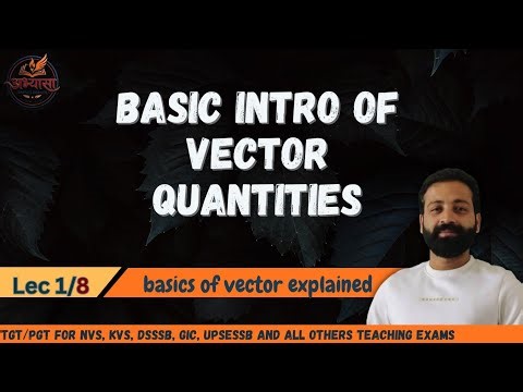 Vectors in Physics | Scalar & Vector Quantities, Types of Vectors, Unit Vector | TGT PGT Physics