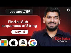 Lecture 59: Subsequences of String || Recursion Series Day-6