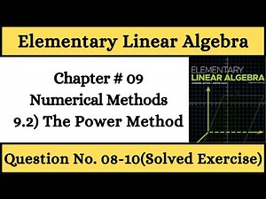 Elementary Linear Algebra 12th Edition | 9.2) The Power Method Solved Exercise Part 2