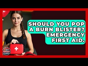Should You Pop A Burn Blister? Emergency First Aid. - Your Emergency Planner