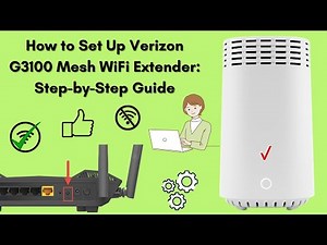How to Set Up Verizon G3100 Mesh WiFi Extender: Step-by-Step Guide