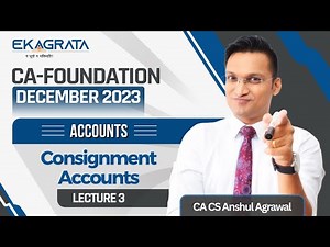 CA Foundation Dec'23 | Accounts | Consignment Accounts | Lecture 3 | CA. Anshul Agrawal