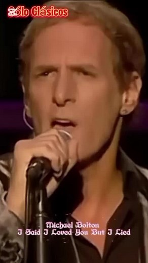 La Balada 'Said I Loved You... But I Lied' de Michael Bolton
