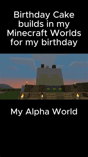 Birthday Cake builds for my Birthday in my Minecraft Worlds