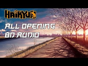 Haikyuu All Opening 8D AUDIO