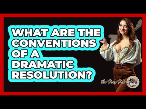 What Are the Conventions of a Dramatic Resolution?